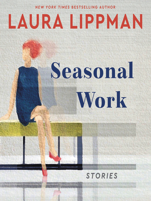Title details for Seasonal Work by Laura Lippman - Wait list